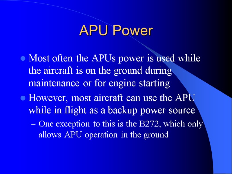 APU Power Most often the APUs power is used while the aircraft is on